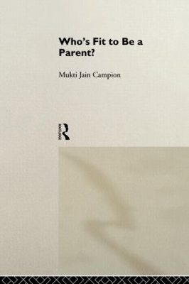 Who's Fit to be a Parent? by Mukti Jain Campion