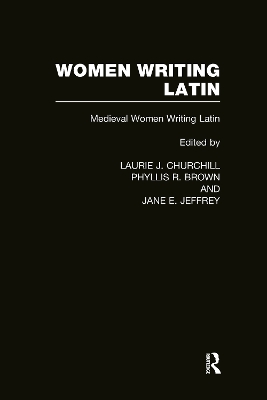 Women Writing Latin: Medieval Modern Women Writing Latin book