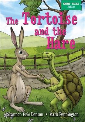 Short Tales Fables: The Tortoise and the Hare by Shannon Eric Denton