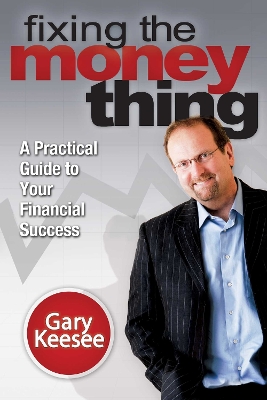 Fixing the Money Thing: A Practical Guide to Your Financial Success book