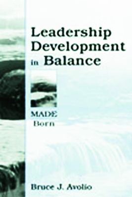 Leadership Development in Balance by Bruce J. Avolio