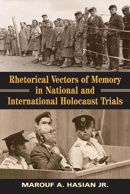 Rhetorical Vectors of Memory in National and International Holocaust Trials book