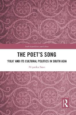 The Poet’s Song: ‘Folk’ and its Cultural Politics in South Asia by Priyanka Basu