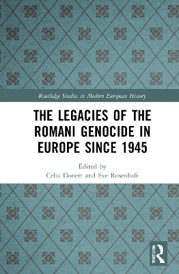 The Legacies of the Romani Genocide in Europe since 1945 book