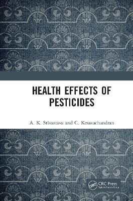 Health Effects of Pesticides by A. K. Srivastava