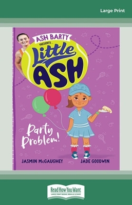 Little Ash Party Problem!: Book #5 Little Ash by Ash Barty, Jasmin McGaughey & Jade Goodwin