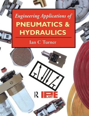 Engineering Applications of Pneumatics and Hydraulics by Ian C. Turner