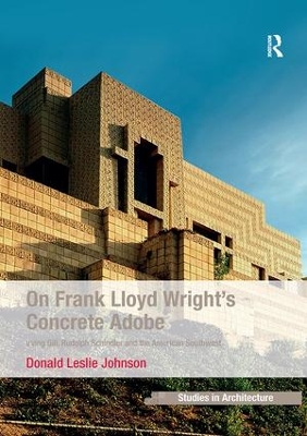 On Frank Lloyd Wright's Concrete Adobe by Donald Leslie Johnson
