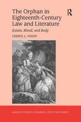 The Orphan in Eighteenth-Century Law and Literature by Cheryl L. Nixon