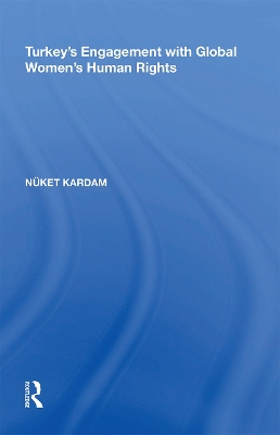 Turkey's Engagement with Global Women's Human Rights by Nüket Kardam