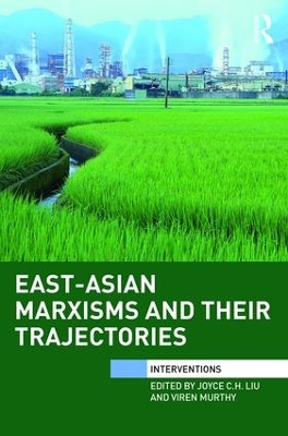 East-Asian Marxisms and Their Trajectories by Joyce Liu