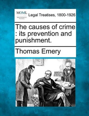 The Causes of Crime: Its Prevention and Punishment. book