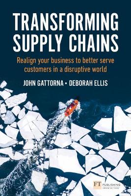 Transforming Supply Chains: Realign your business to better serve customers in a disruptive world book