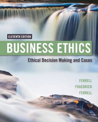 Business Ethics: Ethical Decision Making & Cases by John Fraedrich