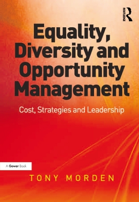 Equality, Diversity and Opportunity Management: Costs, Strategies and Leadership by Tony Morden