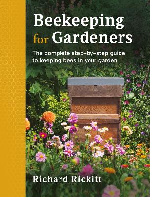 Beekeeping for Gardeners: The complete step-by-step guide to keeping bees in your garden – FINALIST IN THE GARDEN MEDIA GUILD AWARD 2024 book