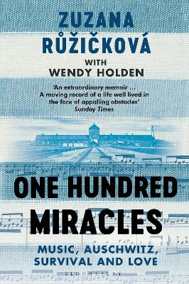 One Hundred Miracles: Music, Auschwitz, Survival and Love by Zuzana Ruzickova