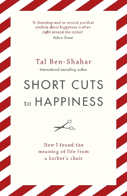 Short Cuts To Happiness: How I found the meaning of life from a barber's chair book