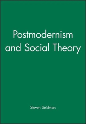 Postmodernism and Social Theory by Steven Seidman