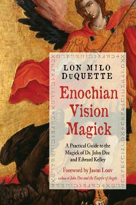 Enochian Vision Magick: A Practical Guide to the Magick of Dr. John Dee and Edward Kelley book