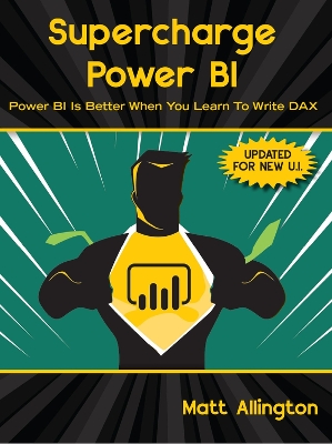 Supercharge Power BI: Power BI is Better When You Learn To Write DAX book