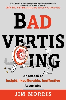 Badvertising: An Exposé of Insipid, Insufferable, Ineffective Advertising book