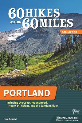 60 Hikes Within 60 Miles: Portland by Paul Gerald