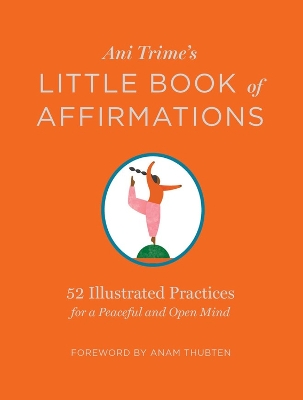 Ani Trime's Little Book of Affirmations: 52 Illustrated Practices for a Peaceful and Open Mind book