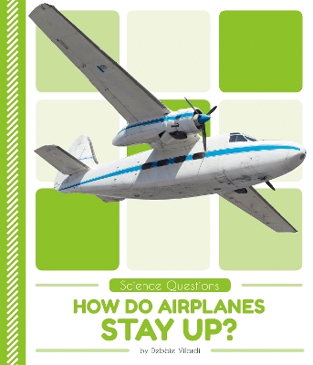 Science Questions: How Do Airplanes Stay Up? book