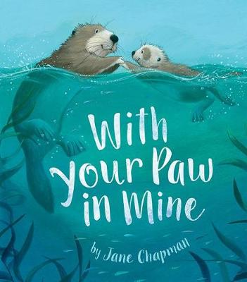 With Your Paw in Mine by Jane Chapman