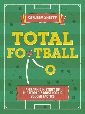 Total Football - A graphic history of the world's most iconic soccer tactics book