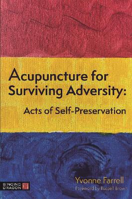 Acupuncture for Surviving Adversity: Acts of Self-Preservation book