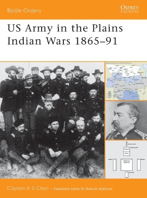 US Army in the Plains Indian Wars, 1865 - 91 by Clayton K. S. Chun