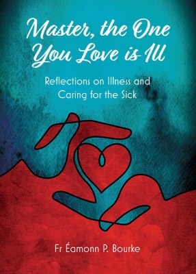 Master, the One you Love is Ill: Reflections on Illness and Caring for the Sick book