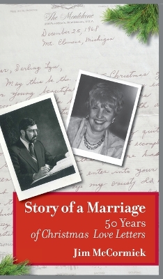 Story of a Marriage: 50 Years of Christmas Love Letters by Jim McCormick