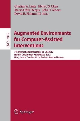 Augmented Environments for Computer-Assisted Interventions by Cristian A Linte