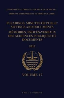 Pleadings, Minutes of Public Sittings and Documents / Mémoires, procès-verbaux des audiences publiques et documents, Volume 17 (2012) - (2 vol. set) book