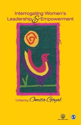 Interrogating Women's Leadership and Empowerment by Omita Goyal