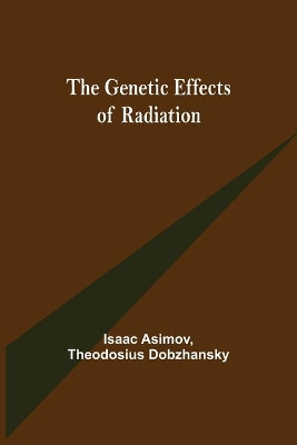 The Genetic Effects of Radiation book