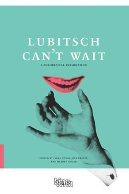 Lubitsch Can′t Wait – A Collection of Ten Philosophical Discussions on Ernst Lubitsch′s Film Comedy book