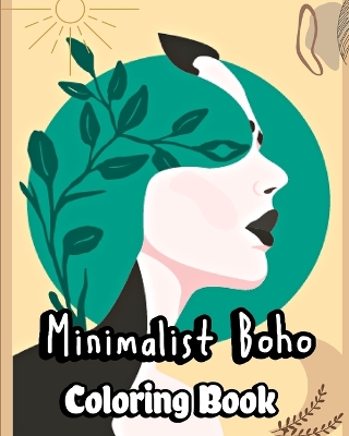 Minimalist Boho Coloring Book: For Adults and Teens with Aesthetic and Abstract Designs. Woman Art Line book