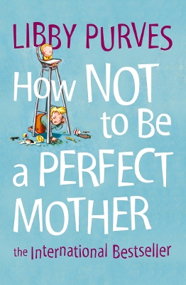 How Not to Be a Perfect Mother book