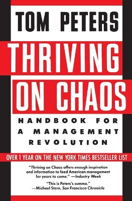Thriving on Chaos: Handbook for a Management Revolution by Tom Peters