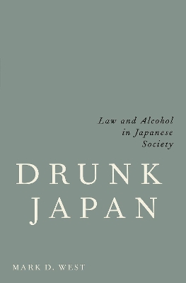 Drunk Japan: Law and Alcohol in Japanese Society book