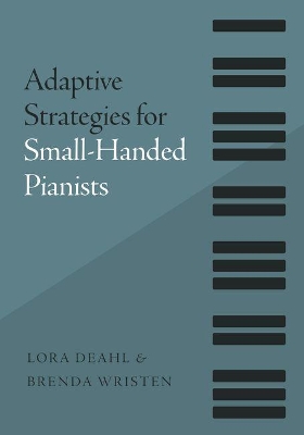 Adaptive Strategies for Small-Handed Pianists by Lora Deahl