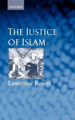 The Justice of Islam by Lawrence Rosen