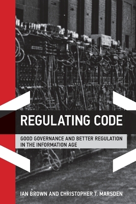 Regulating Code: Good Governance and Better Regulation in the Information Age book