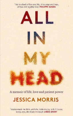 All in My Head: A memoir of life, love and patient power by Jessica Morris