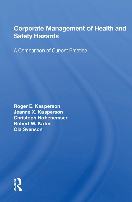 Corporate Management Of Health And Safety Hazards: A Comparison Of Current Practice by Roger E. Kasperson