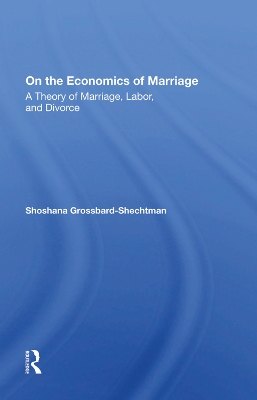On The Economics Of Marriage by Shoshana Grossbard-schectman